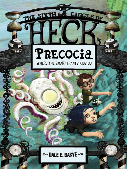Title details for Precocia: The Sixth Circle of Heck by Dale E. Basye - Available